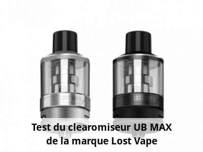 Test du clearomiseur UB MAX de la marque Lost Vape