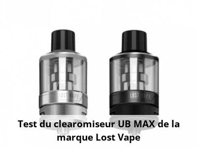 Test du clearomiseur UB MAX de la marque Lost Vape
