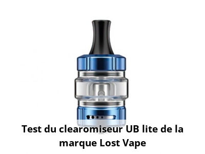 Test du clearomiseur UB lite de la marque Lost Vape