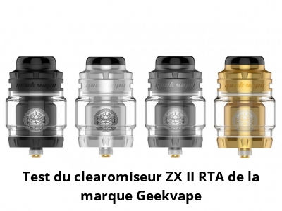 Test du clearomiseur ZX II RTA de la marque Geekvape