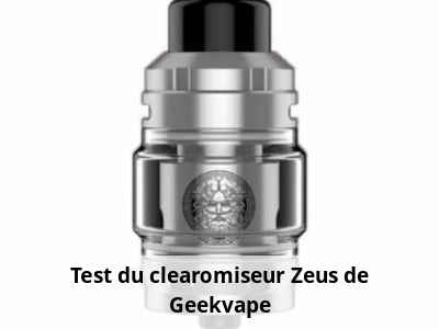 Test du clearomiseur Zeus de Geekvape