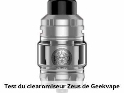 Test du clearomiseur Zeus de Geekvape