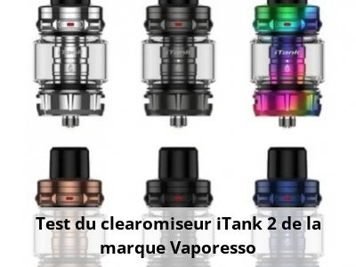 Test du clearomiseur iTank 2 de la marque Vaporesso