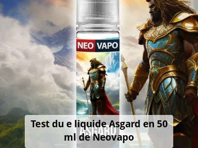 Test du e liquide Asgard en 50 ml de Neovapo