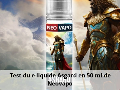Test du e liquide Asgard en 50 ml de Neovapo