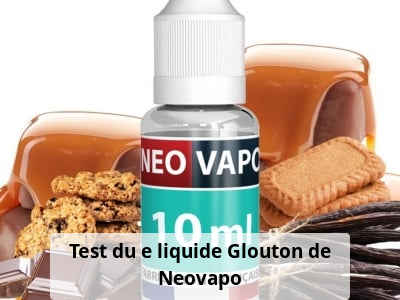 Test du e liquide Glouton de Neovapo