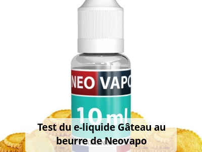 Test du e-liquide Gâteau au beurre de Neovapo