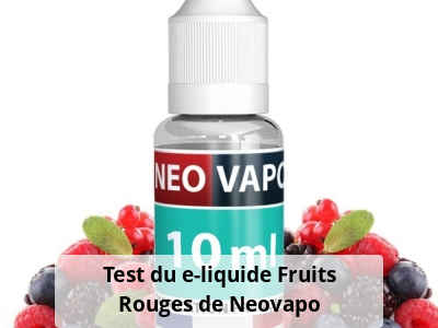 Test du e-liquide Fruits Rouges de Neovapo