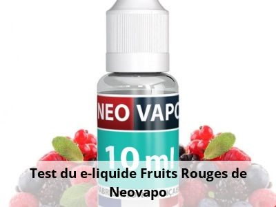 Test du e-liquide Fruits Rouges de Neovapo