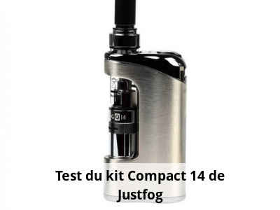 Test du kit Compact 14 de Justfog