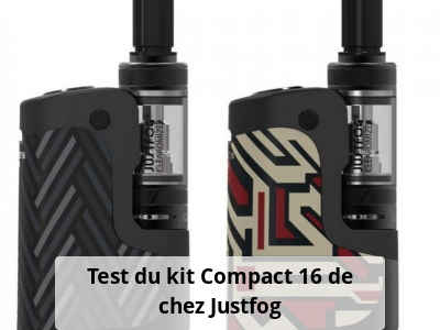 Test du kit Compact 16 de chez Justfog