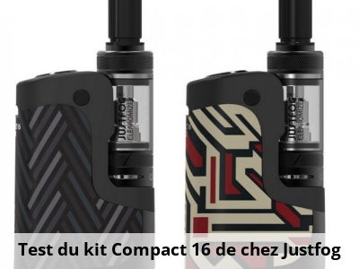 Test du kit Compact 16 de chez Justfog