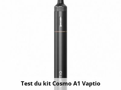 Test du kit Cosmo A1 Vaptio