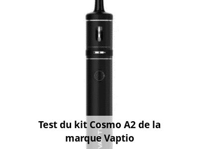 Test du kit Cosmo A2 de la marque Vaptio