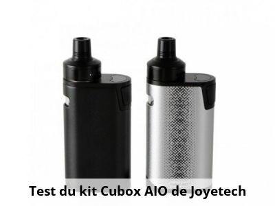 Test du kit Cubox AIO de Joyetech