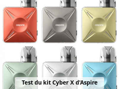 Test du kit Cyber X d’Aspire