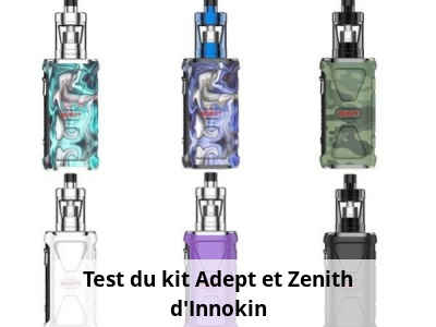 Test du kit Adept et Zenith d'Innokin