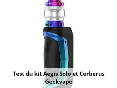 Test du kit Aegis Solo et Cerberus Geekvape