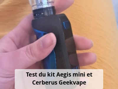 Test du kit Aegis mini et Cerberus Geekvape