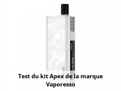 Test du kit Apex de la marque Vaporesso