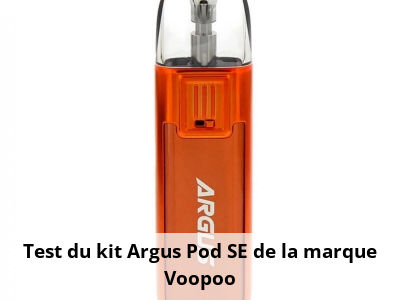Test du kit Argus Pod SE de la marque Voopoo