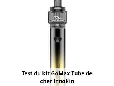 Test du kit GoMax Tube de chez Innokin