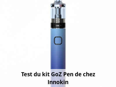 Test du kit GoZ Pen de chez Innokin