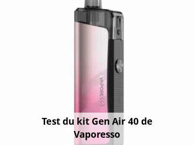 Test du kit Gen Air 40 de Vaporesso