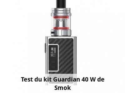 Test du kit Guardian 40 W de Smok