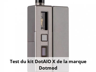 Test du kit DotAIO X de la marque Dotmod