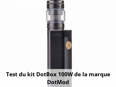 Test du kit DotBox 100W de la marque DotMod