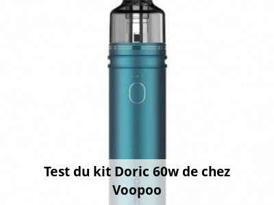 Test du kit Doric 60w de chez Voopoo