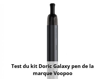 Test du kit Doric Galaxy pen de la marque Voopoo