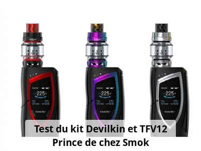 Test du kit Devilkin et TFV12 Prince de chez Smok