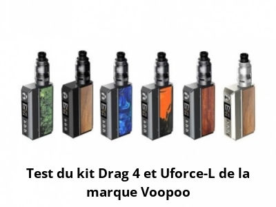 Test du kit Drag 4 et Uforce-L de la marque Voopoo
