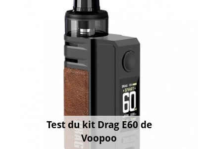 Test du kit Drag E60 de Voopoo