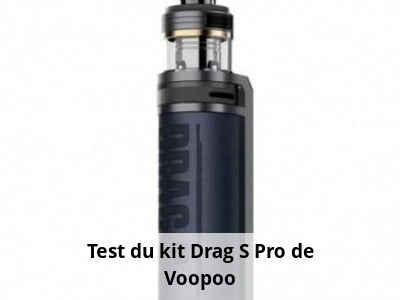 Test du kit Drag S Pro de Voopoo