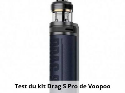 Test du kit Drag S Pro de Voopoo