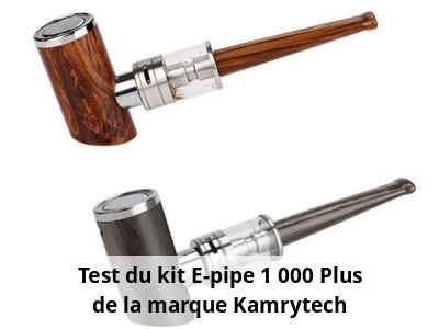 Test du kit E-pipe 1 000 Plus de la marque Kamrytech