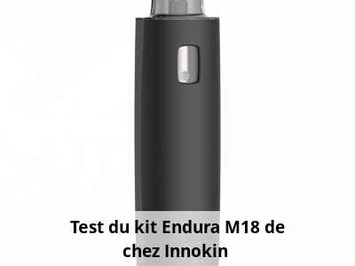 Test du kit Endura M18 de chez Innokin 
