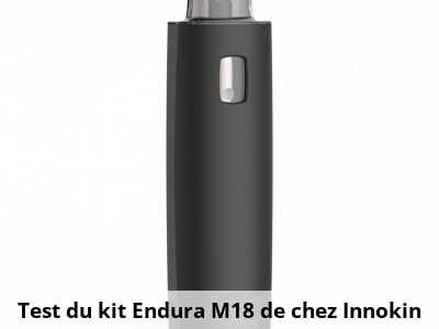 Test du kit Endura M18 de chez Innokin 