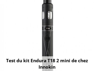 Test du kit Endura T18 2 mini de chez Innokin