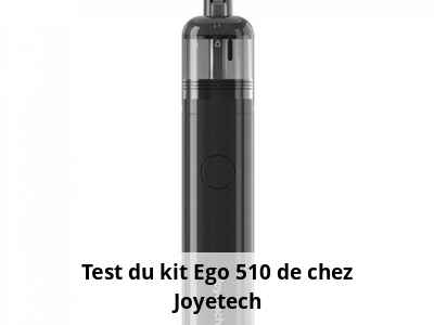 Test du kit Ego 510 de chez Joyetech