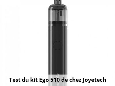 Test du kit Ego 510 de chez Joyetech