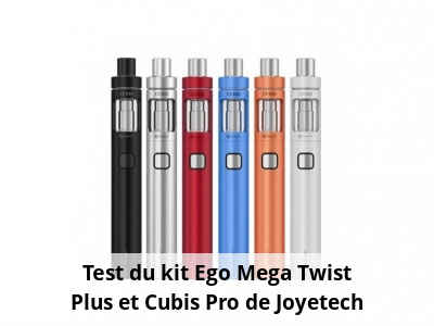 Test du kit Ego Mega Twist Plus et Cubis Pro de Joyetech