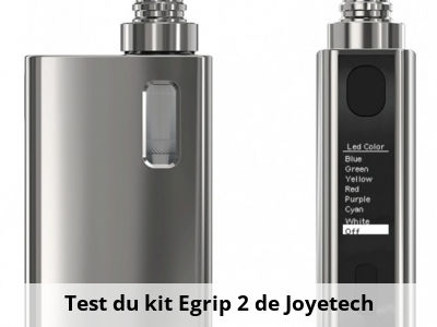 Test du kit Egrip 2 de Joyetech