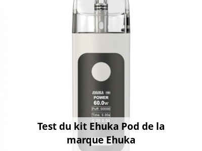 Test du kit Ehuka Pod de la marque Ehuka