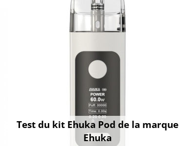 Test du kit Ehuka Pod de la marque Ehuka