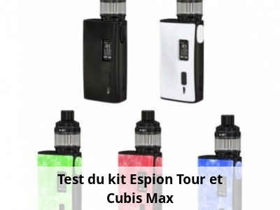 Test du kit Espion Tour et Cubis Max