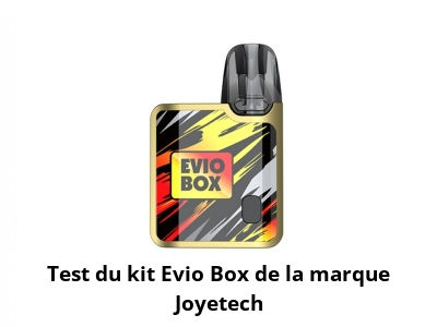 Test du kit Evio Box de la marque Joyetech